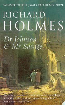 Dr Johnson and MR Savage by Richard Holmes