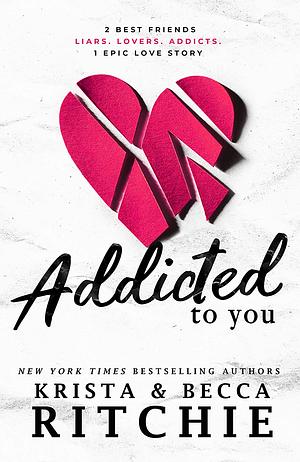 Addicted to You  by Krista Ritchie, Becca Richie