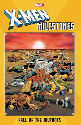 X-Men Milestones: Fall of the Mutants by Chris Claremont, Louise Jones Simonson