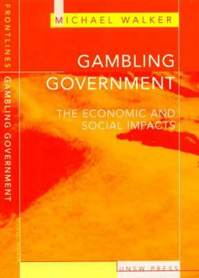 Gambling & Government: The Economic and Social Impacts by Michael Walker