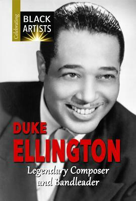 Duke Ellington: Legendary Composer and Bandleader by Samuel Willard Crompton, Charlotte Etinde-Crompton