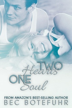 Two Hearts, One Soul by Bec Botefuhr