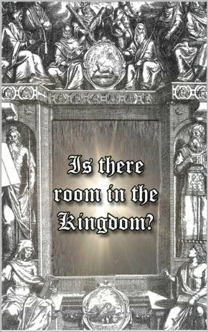 Is There Room in the Kingdom? by Jeremy Brown