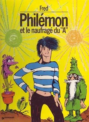 Philémon et le Naufragé du A by Fred, Fred