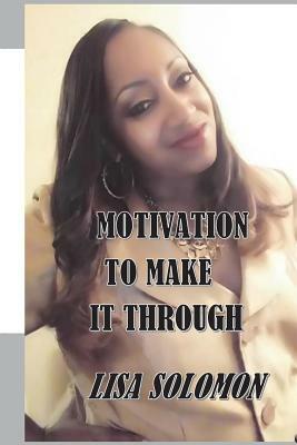 Motivation To Make It Through by Lisa Solomon