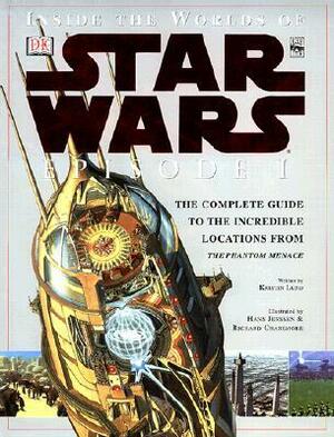 Inside the Worlds of Star Wars Episode I by Hans Jenssen, Richard Chasemore, Kristin Lund