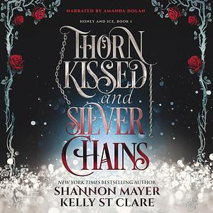 Thorn Kissed and Silver Chains by Kelly St. Clare, Shannon Mayer