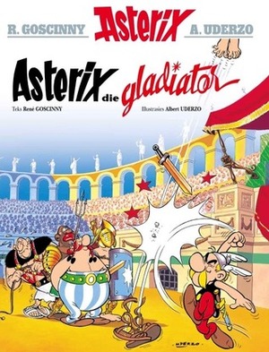 Asterix die gladiator by René Goscinny, Albert Uderzo