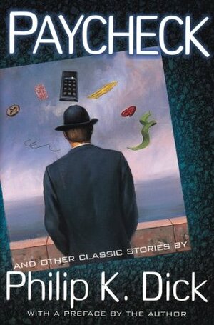 Paycheck and Other Classic Stories by Philip K. Dick, Steven Owen Godersky, Roger Zelazny