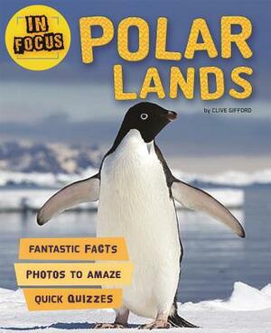 In Focus: Polar Lands by Clive Gifford