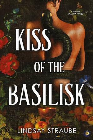 Kiss Of The Basilisk: the spicy, not-safe-for-work romantasy that's taken TikTok by storm! by Lindsay Straube