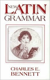 New Latin Grammar by Charles E. Bennett