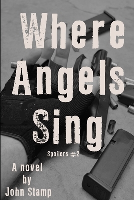 Where Angels Sing: Spoilers #2 by John Stamp