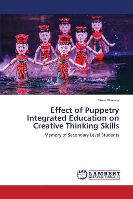 Effect of Puppetry Integrated Education on Creative Thinking Skills by Manu Sharma
