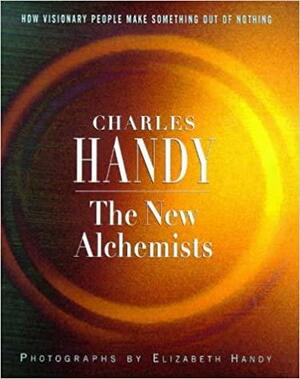 The New Alchemists by Elizabeth Handy, Charles B. Handy