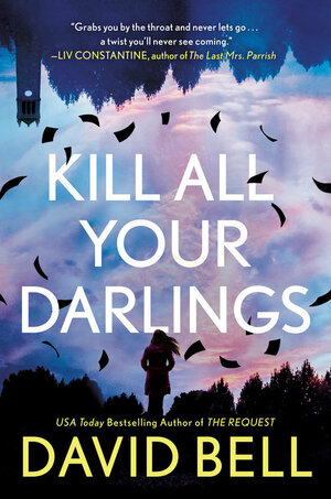 Kill All Your Darlings by David Bell