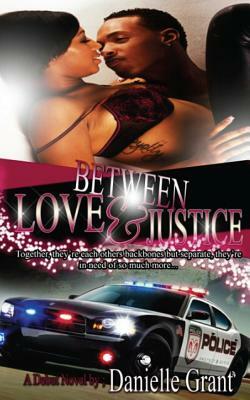 Between Love & Justice by Danielle Grant