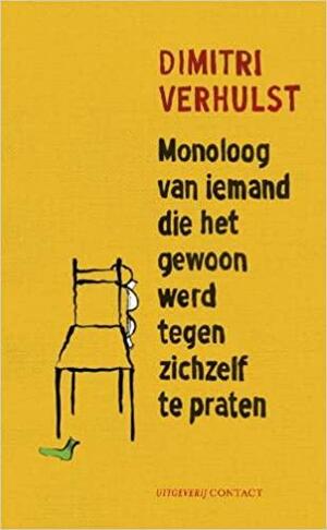 Monoloog van iemand die het gewoon werd tegen zichzelf te praten by Dimitri Verhulst