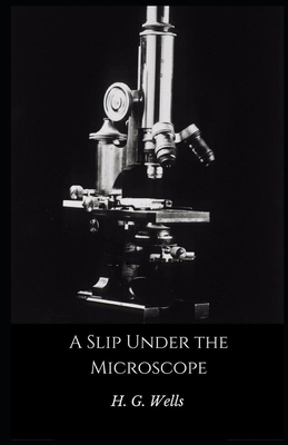 A Slip Under the Microscope Illustrated by H.G. Wells