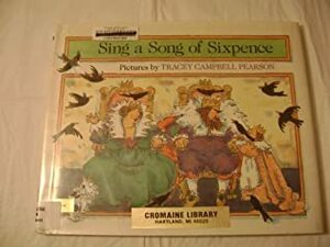 Sing a Song of Sixpence by Tracey Pearson, Tracey Campbell Pearson