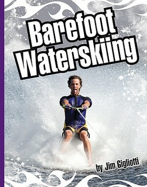 Barefoot Waterskiing by Jim Gigliotti
