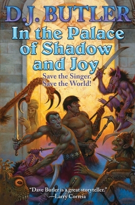 In the Palace of Shadow and Joy by D.J. Butler