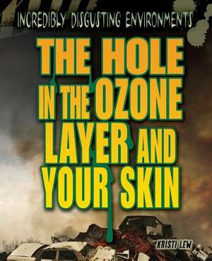 The Hole in the Ozone Layer and Your Skin by Kristi Lew