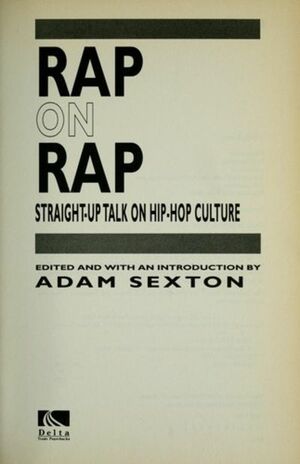 Rap on Rap: Straight-Up Talk on Hiphop Culture by Adam Sexton