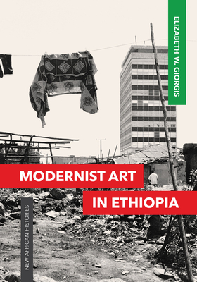 Modernist Art in Ethiopia by Elizabeth W. Giorgis, Elizabeth Giorgis