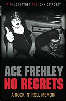 No Regrets. Ace Frehley with Joe Layden by Ace Frehley