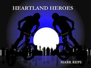 HEARTLAND HEROES by Mark Reps
