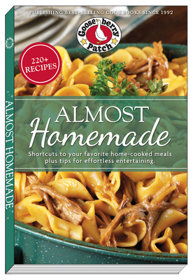 Almost Homemade: Shortcuts to Your Favorite Home-Cooked Meals Plus Tips for Effortless Entertaining by Gooseberry Patch