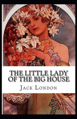 The Little Lady of the Big House Illustrated by Jack London