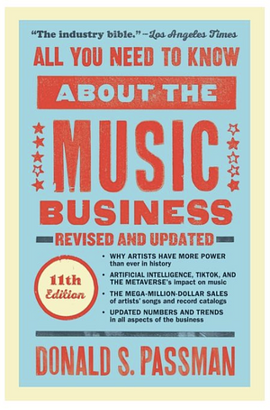 All You Need to Know About the Music Business: Eleventh Edition by Donald S. Passman, Donald S. Passman