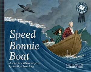 Speed Bonnie Boat: A Tale from Scottish History Inspired by the Skye Boat Song by 