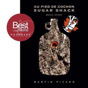 Au Pied De Cochon: Sugar Shack: Maple Syrup by Martin Picard