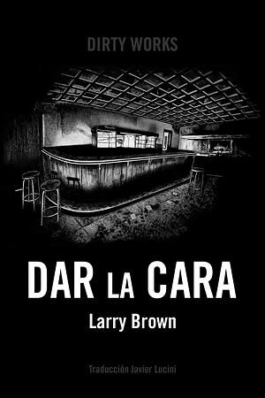 Dar la cara by Larry Brown