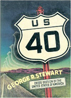 U.S. 40: Cross Section of the United States of America by George R. Stewart