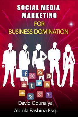 SOCIAL MEDIA MARKETING For Business Domination: Black & White Edition by Abiola Fashina Esq, David Odunaiya
