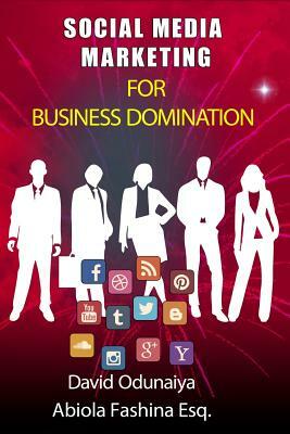 SOCIAL MEDIA MARKETING For Business Domination: Black & White Edition by David Odunaiya, Abiola Fashina Esq