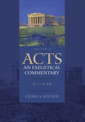 Acts: An Exegetical Commentary: 3:1-14:28 [With CDROM] by Craig S. Keener