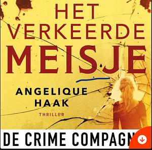 Het verkeerde meisje by Angelique Haak