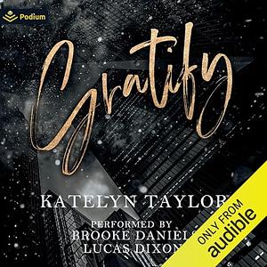 Gratify by Katelyn Taylor