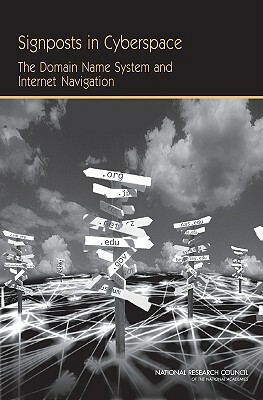 Signposts in Cyberspace: The Domain Name System and Internet Navigation by Computer Science and Telecommunications, Division on Engineering and Physical Sci, National Research Council