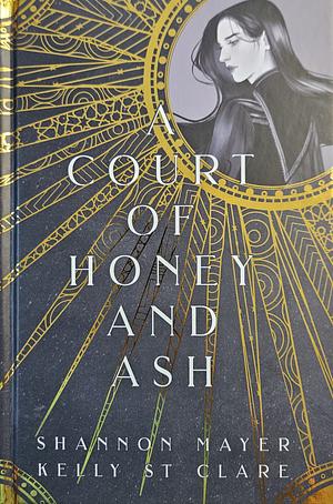 A Court of Honey and Ash by Shannon Mayer, Kelly St. Clare