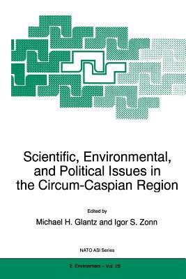 Scientific, Environmental, and Political Issues in the Circum-Caspian Region by 