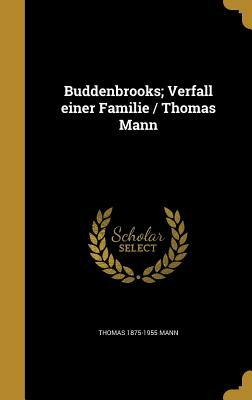 Buddenbrooks; Verfall einer Familie / Thomas Mann by Thomas Mann