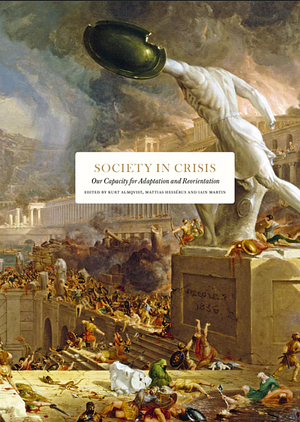 Society in Crisis: Our Capacity for Adaptation and Reorientation by Mattias Hessérus