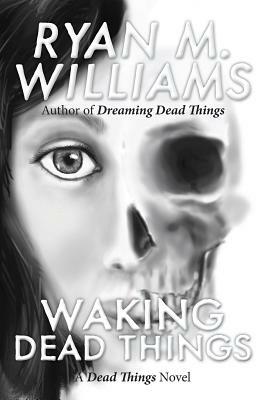 Waking Dead Things by Ryan M. Williams