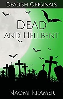 Dead and Hellbent by Naomi Kramer